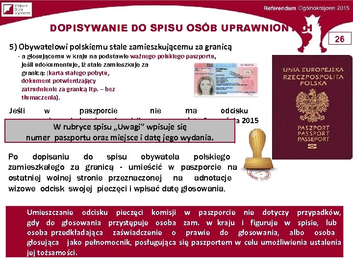 DOPISYWANIE DO SPISU OSÓB UPRAWNIONYCH 5) Obywatelowi polskiemu stale zamieszkującemu za granicą 26 -