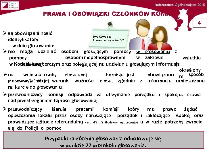 PRAWA I OBOWIĄZKI CZŁONKÓW KOMISJI 4 są obowiązani nosić Ewa Kowalska identyfikatory Przewodnicząca Komisji