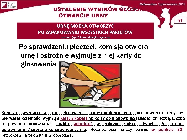 USTALENIE WYNIKÓW GŁOSOWANIA OTWARCIE URNY URNĘ MOŻNA OTWORZYĆ PO ZAPAKOWANIU WSZYSTKICH PAKIETÓW 51 ze
