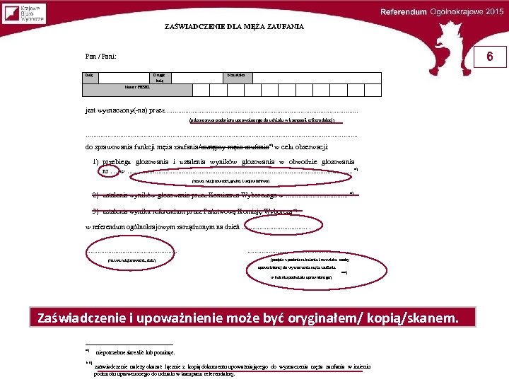 ZAŚWIADCZENIE DLA MĘŻA ZAUFANIA 6 Pan / Pani: Imię Drugie imię Nazwisko Numer PESEL