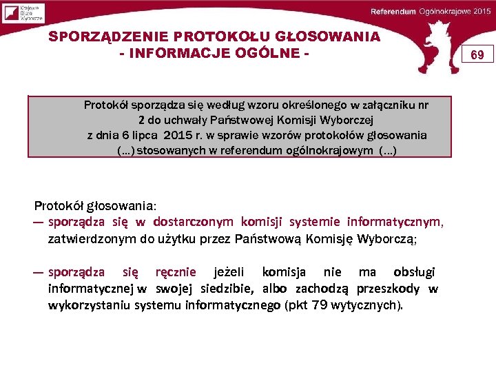SPORZĄDZENIE PROTOKOŁU GŁOSOWANIA - INFORMACJE OGÓLNE - Protokół sporządza się według wzoru określonego w