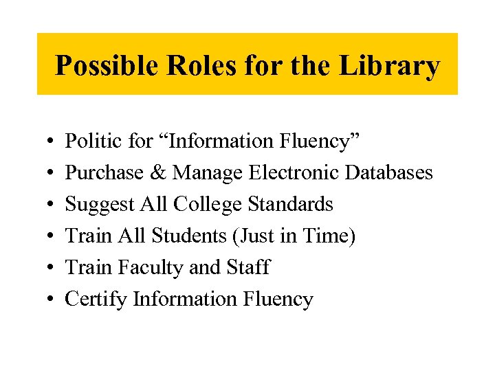 Possible Roles for the Library • • • Politic for “Information Fluency” Purchase &