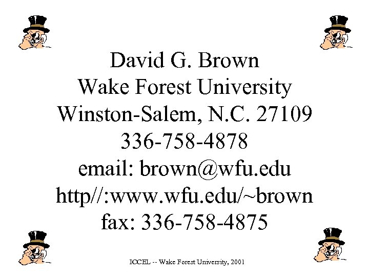 David G. Brown Wake Forest University Winston-Salem, N. C. 27109 336 -758 -4878 email: