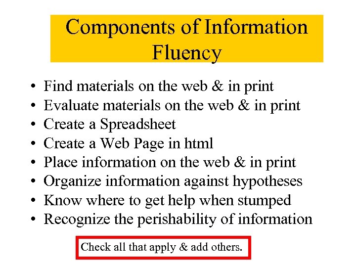 Components of Information Fluency • • Find materials on the web & in print