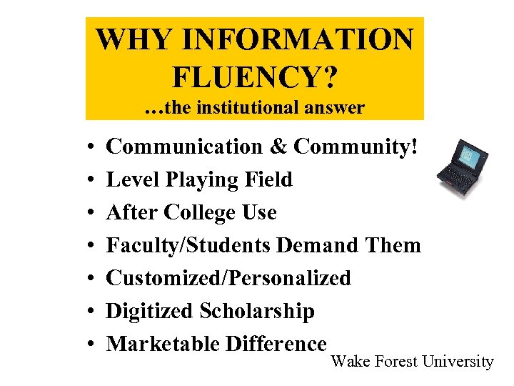 WHY INFORMATION FLUENCY? …the institutional answer • • Communication & Community! Level Playing Field