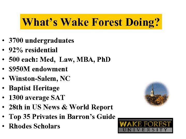 What’s Wake Forest Doing? • • • 3700 undergraduates 92% residential 500 each: Med,