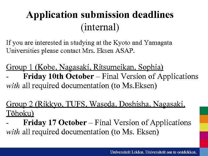 Application submission deadlines (internal) If you are interested in studying at the Kyoto and