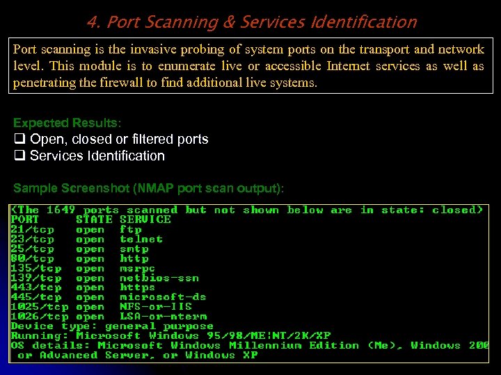 4. Port Scanning & Services Identification Port scanning is the invasive probing of system