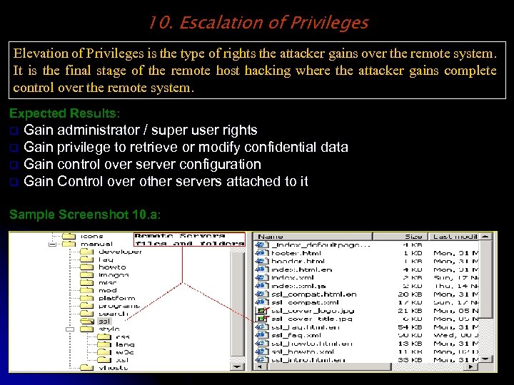 10. Escalation of Privileges Elevation of Privileges is the type of rights the attacker