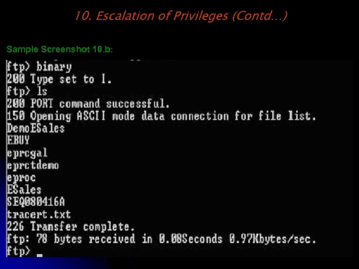 10. Escalation of Privileges (Contd…) Sample Screenshot 10. b: 