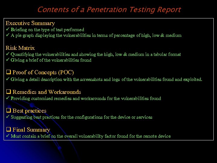 Contents of a Penetration Testing Report Executive Summary ü Briefing on the type of
