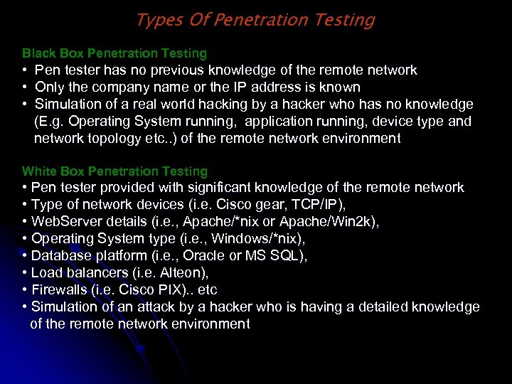Types Of Penetration Testing Black Box Penetration Testing • Pen tester has no previous
