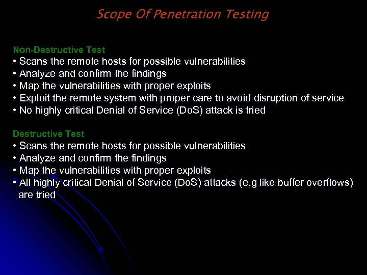 Scope Of Penetration Testing Non-Destructive Test • Scans the remote hosts for possible vulnerabilities