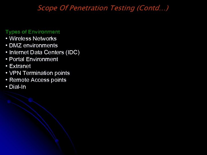 Scope Of Penetration Testing (Contd…) Types of Environment • Wireless Networks • DMZ environments
