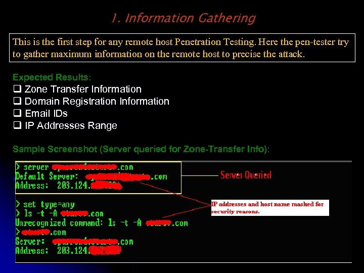 1. Information Gathering This is the first step for any remote host Penetration Testing.