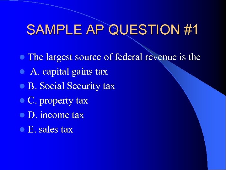 SAMPLE AP QUESTION #1 l The largest source of federal revenue is the l