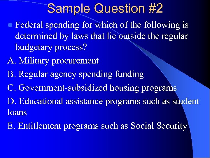 Sample Question #2 l Federal spending for which of the following is determined by