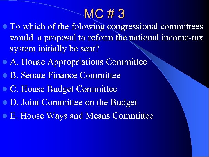 MC # 3 l To which of the folowing congressional committees would a proposal