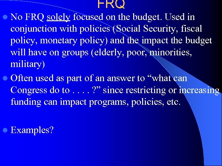 FRQ l No FRQ solely focused on the budget. Used in conjunction with policies