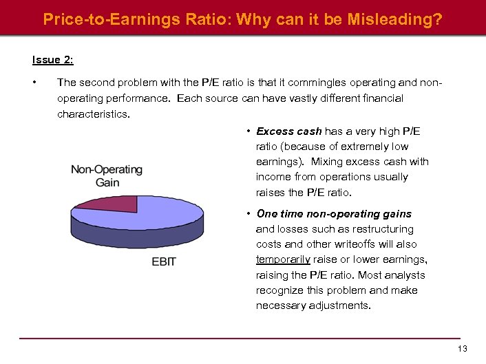 Price-to-Earnings Ratio: Why can it be Misleading? Issue 2: • The second problem with