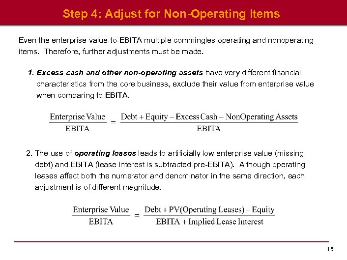 Step 4: Adjust for Non-Operating Items Even the enterprise value-to-EBITA multiple commingles operating and