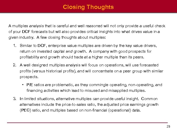 Closing Thoughts A multiples analysis that is careful and well reasoned will not only
