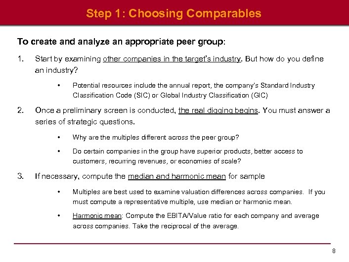 Step 1: Choosing Comparables To create and analyze an appropriate peer group: 1. Start