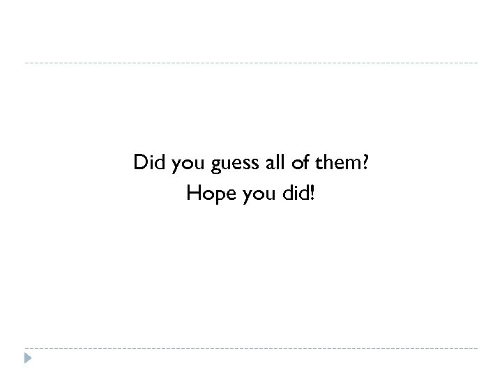 Did you guess all of them? Hope you did! 