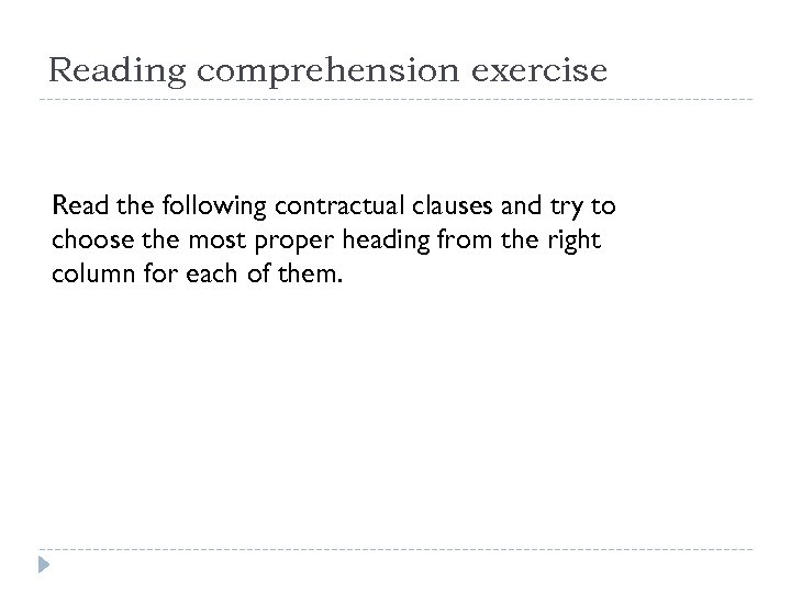 Reading comprehension exercise Read the following contractual clauses and try to choose the most