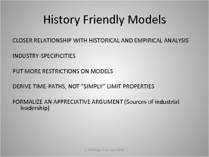 History Friendly Models CLOSER RELATIONSHIP WITH HISTORICAL AND EMPIRICAL ANALYSIS INDUSTRY-SPECIFICITIES PUT MORE RESTRICTIONS