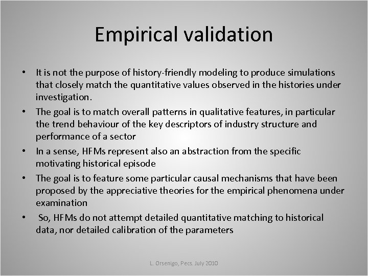 Empirical validation • It is not the purpose of history-friendly modeling to produce simulations