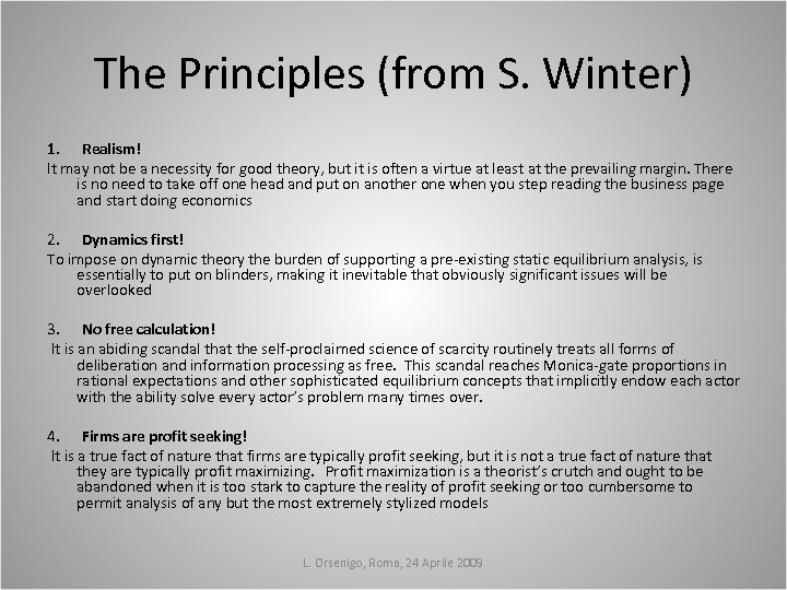 The Principles (from S. Winter) 1. Realism! It may not be a necessity for