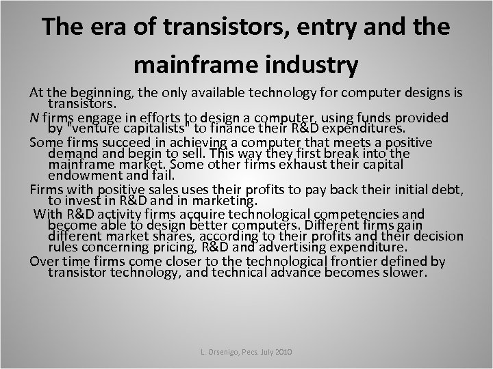 The era of transistors, entry and the mainframe industry At the beginning, the only