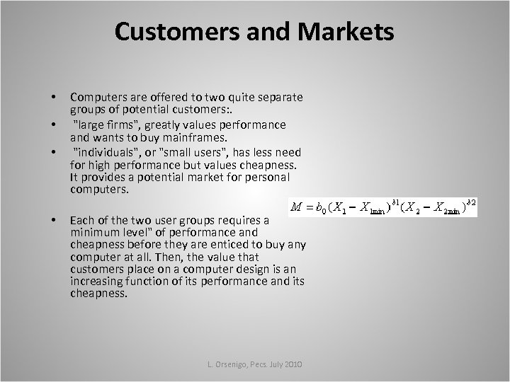 Customers and Markets • • Computers are offered to two quite separate groups of