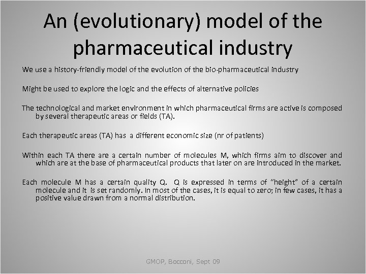 An (evolutionary) model of the pharmaceutical industry We use a history-friendly model of the