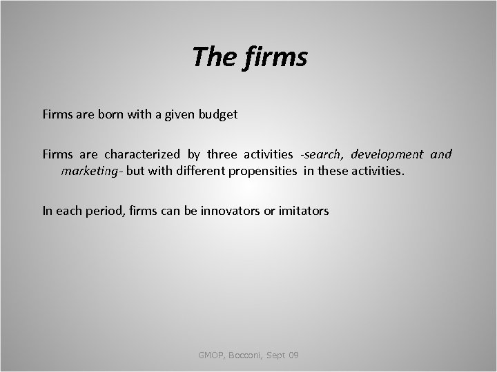 The firms Firms are born with a given budget Firms are characterized by three