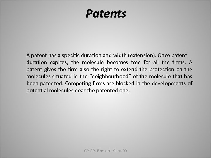 Patents A patent has a specific duration and width (extension). Once patent duration expires,