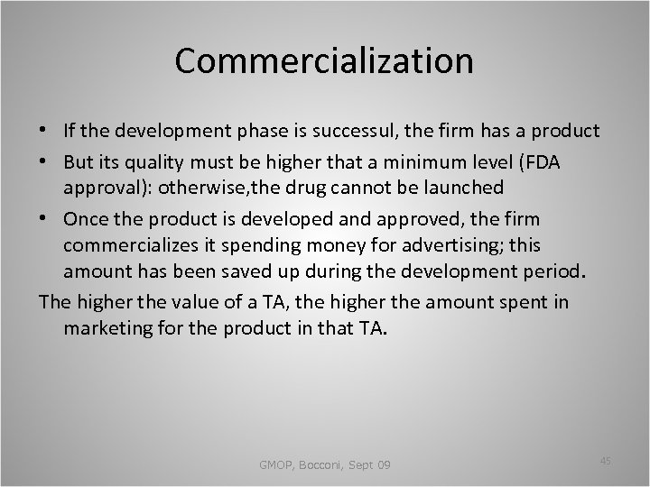 Commercialization • If the development phase is successul, the firm has a product •