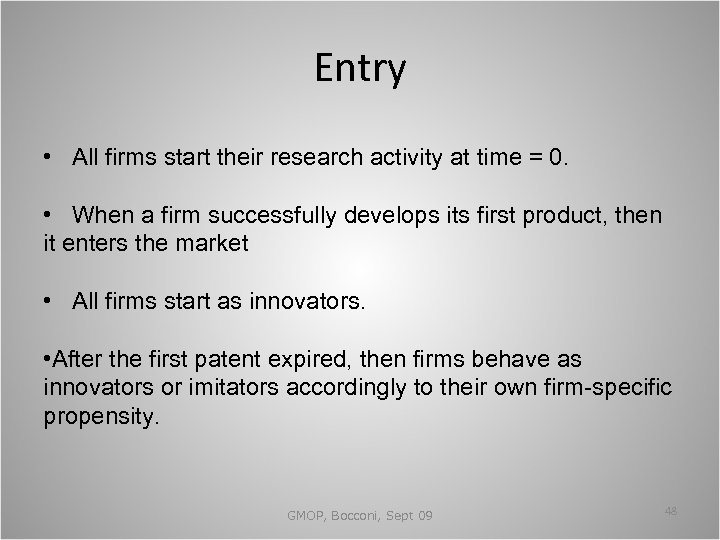 Entry • All firms start their research activity at time = 0. • When