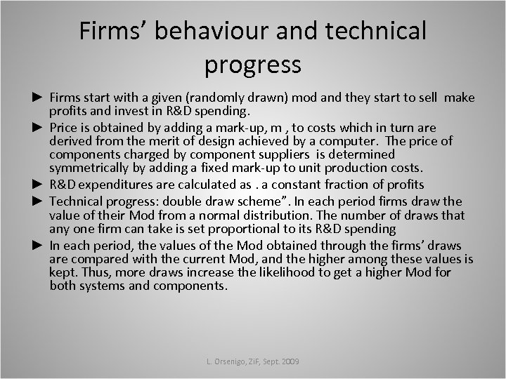 Firms’ behaviour and technical progress ► Firms start with a given (randomly drawn) mod