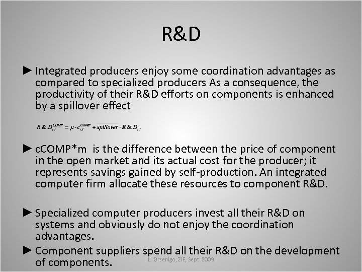 R&D ► Integrated producers enjoy some coordination advantages as compared to specialized producers As