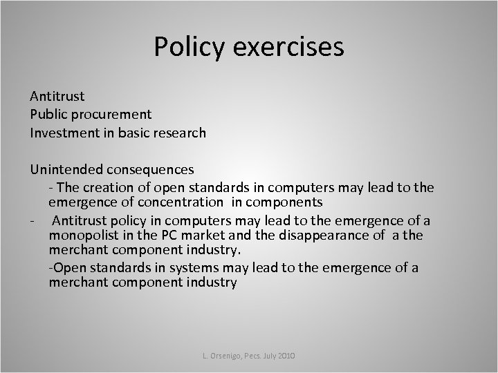 Policy exercises Antitrust Public procurement Investment in basic research Unintended consequences - The creation