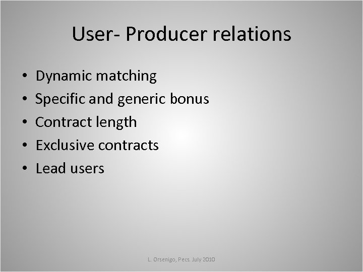 User- Producer relations • • • Dynamic matching Specific and generic bonus Contract length