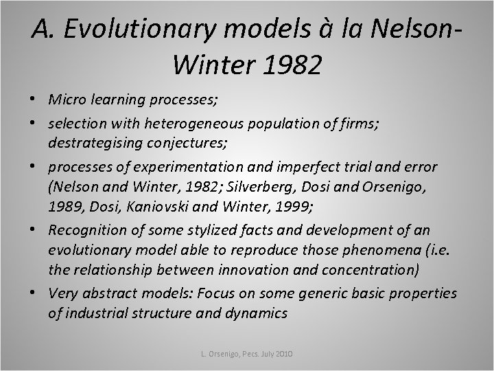 A. Evolutionary models à la Nelson. Winter 1982 • Micro learning processes; • selection