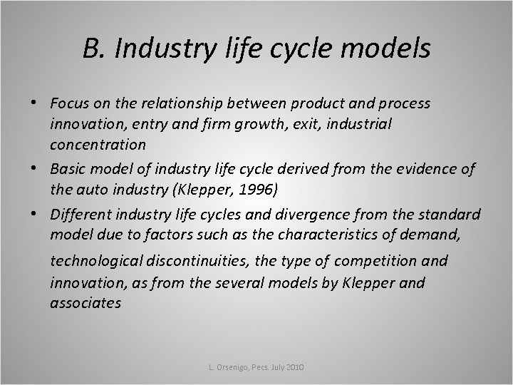 B. Industry life cycle models • Focus on the relationship between product and process