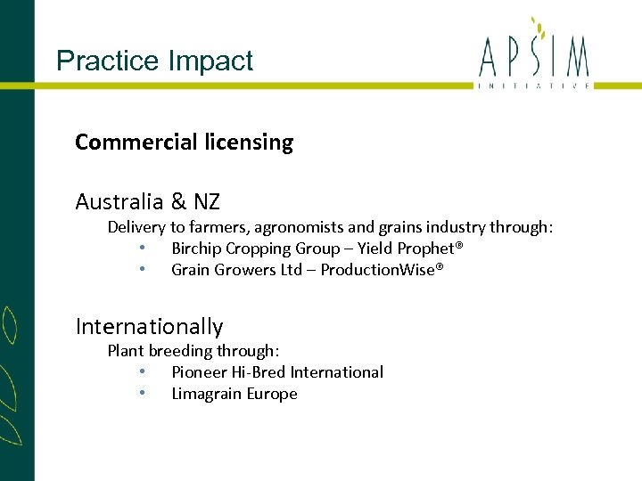 Practice Impact Commercial licensing Australia & NZ Delivery to farmers, agronomists and grains industry