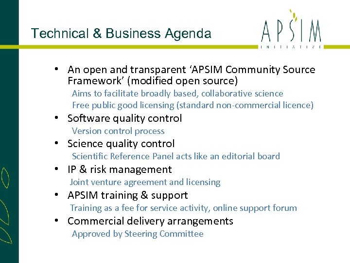 Technical & Business Agenda • An open and transparent ‘APSIM Community Source Framework’ (modified