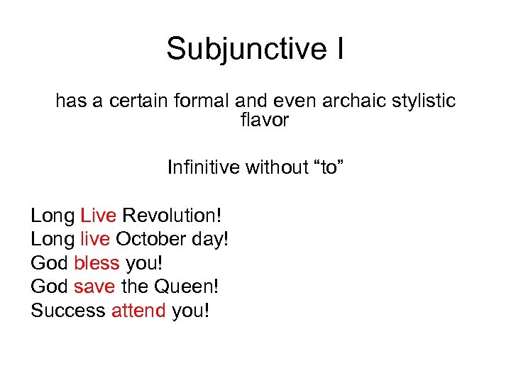 Subjunctive I has a certain formal and even archaic stylistic flavor Infinitive without “to”