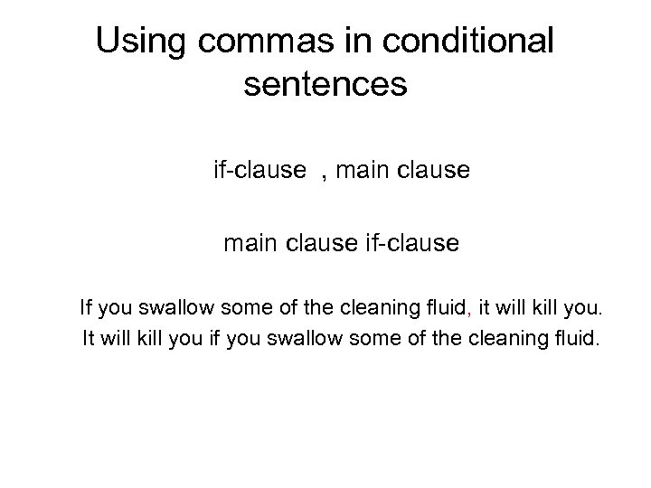 Using commas in conditional sentences if-clause , main clause if-clause If you swallow some