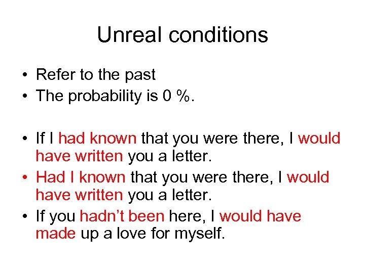 Unreal conditions • Refer to the past • The probability is 0 %. •